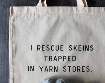 I Rescue Skeins Trapped In Yarn Stores Tote • Cotton Canvas Yarn Bag • Gift For Knitter or Crocheter • Craft Project Bag