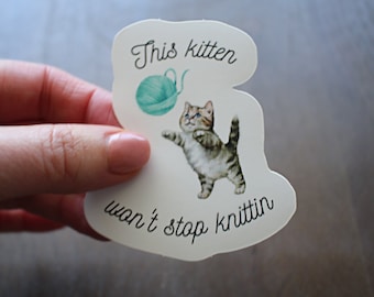 This Kitten Won't Stop Knittin' • Vinyl Sticker For Knitter • Funny Knitting Gift For Cat Ladies