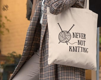 Never Not Knitting Tote • Craft Knitting Bag • Cotton Canvas Yarn Bag • Gift Idea For Knitter