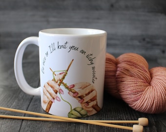 Funny Knitting Mug • Be Nice Or I'll Knit You An Itchy Sweater • Clever Knitting Gift