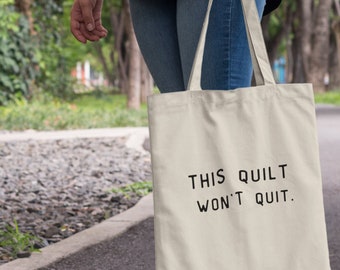 This Quilt Won't Quit Tote • Craft Project Bag • Cotton Canvas Quilt Storage or Gift Bag • Gift Idea For Quilter or Seamstress
