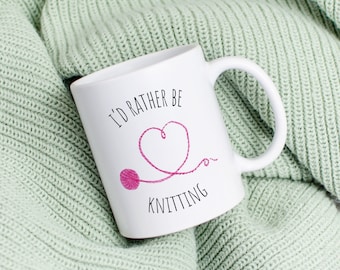 I'd Rather Be Knitting Mug • Funny Knitting Mug in 11 Oz or 15 Oz • Humorous Gift Idea for Knitters