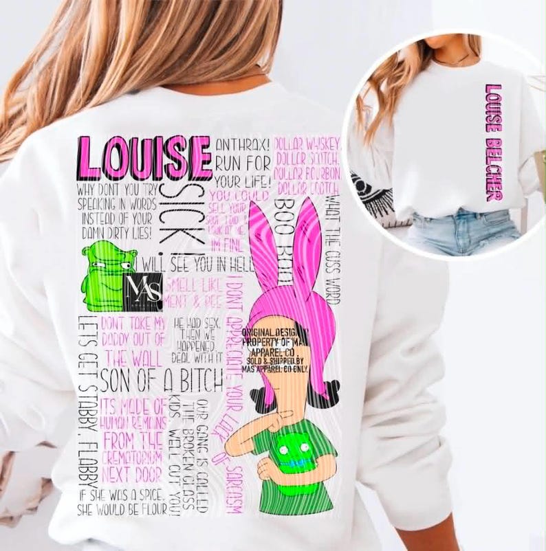 May include: A white long-sleeve sweatshirt featuring a large graphic on the back with the name Louise in pink, a green cartoon character, and a character with pink bunny ears. The design includes various black text quotes and the name Louise Belcher.