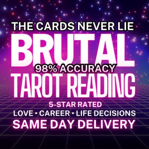 Detailed Brutally Honest Psychic Reading | Brutal Reading Same Hour | Brutal Tarot Reading | Brutal Psychic Reading | No Sugar Coating