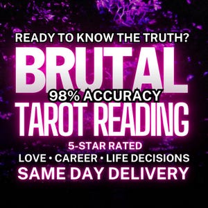 Brutal Psychic Reading | Brutal Tarot Reading | Brutally Honest Psychic Reading | Detailed Brutal Reading Same Hour | No Sugar Coating