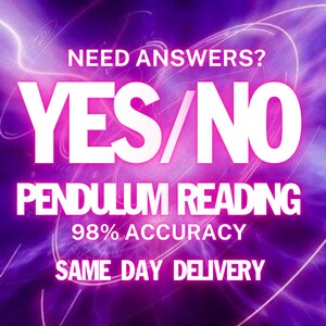 Ask Pendulum Yes No Reading, future predictions reading, fast pendulum reading, yes no answer, yes or no questions, same day psychic reading