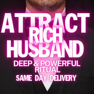 Attract a Wealthy Man Spell, Find a Sugar Daddy Spell, Attract Men Spell, Attract Rich Husband Spell, Find Husband Spell, Sugar Daddy Magnet
