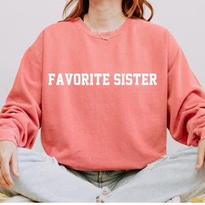 Favorite Sister Sweatshirt - Comfort Colors, Favorite Sister Crewneck, Funny Favorite Sister Shirt, Funny Family Apparel, Gift for Sister
