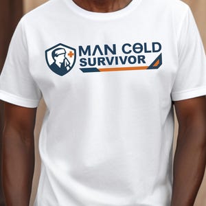 Man Cold Survivor T-Shirt, Funny Gift Tee for Him, Unisex Shirt, Novelty Birthday Present, Fathers Day Gift, Sick Day gift for husband