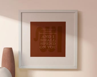 May include: A framed print with a brown background and white text that reads "And I shall spend on you".