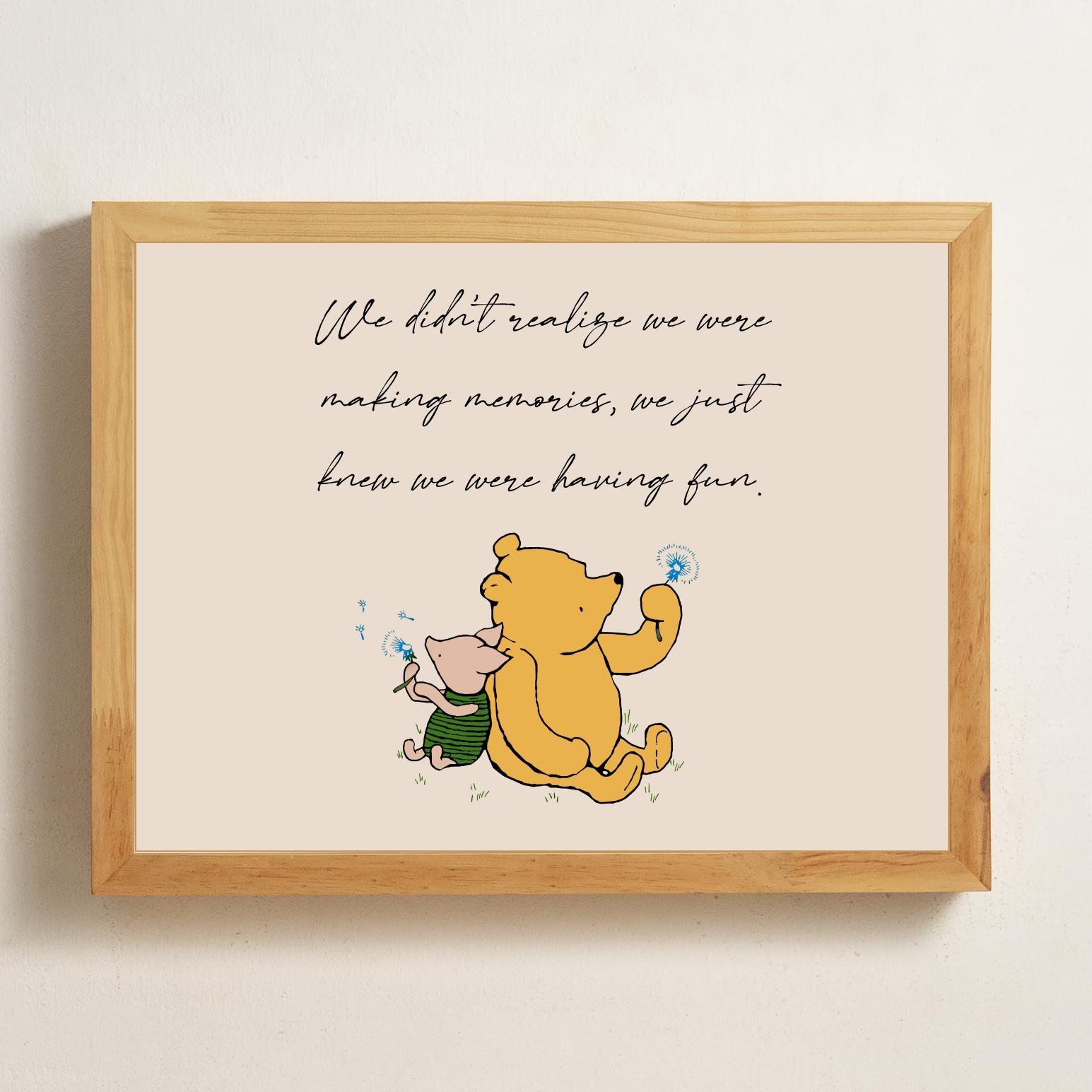 We didn't realize we were making memories, we just knew we...having fun. Winnie the Pooh Poster Gift Card Art Wall Decor #12549