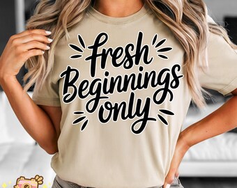Fresh Beginnings Only Sublimation Png, New Year Quote Text Design, New Year Motivation Png, New Year Shirt Design, New Year Hoodie Gift