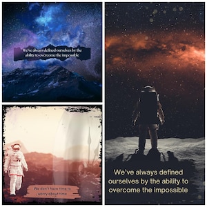 May include: A collage of four images with a space theme. The top left image shows a starry sky with a mountain range in the foreground. The text "We've always defined ourselves by the ability to overcome the impossible" is superimposed on the image. The top right image shows a starry sky with a red nebula. The bottom left image shows an astronaut walking on a red planet with the text "We don't have time to worry about time" superimposed on the image. The bottom right image shows an astronaut standing on a moon-like surface with the text "We've always defined ourselves by the ability to overcome the impossible" superimposed on the image.