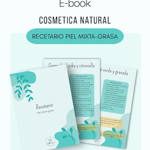 May include: A green and white illustrated guide with the text "E-book Cosmetica Natural Recetario Piel Mixta-Grasa" and two pages showing recipes for jojoba and citronella cream and green and pomegranate cream.