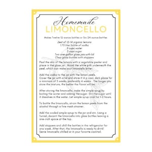 May include: A yellow printable recipe card with instructions for making homemade limoncello. The recipe calls for 12-14 organic lemons, 1.75 litres of vodka, 5 cups of water, 3 cups of sugar, and two one-gallon glass jars with lids.
