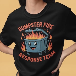 Funny Dumpster Fire Response Team Unisex Comfort Colors T-shirt, Funny Shirt, Dumpster Fire Shirt