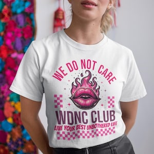 WDNC Club, We Do Not Care Club Shirt, Menopause, Sarcastic Humor, Social Club, Gift for her, Gift for Woman, Mental Health Shirt