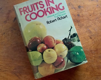 Vintage 1973 Fruits in Cooking. Robert Ackart. Vintage Recipes. Vintage Cookbook Hardcover Foodie Food Lover