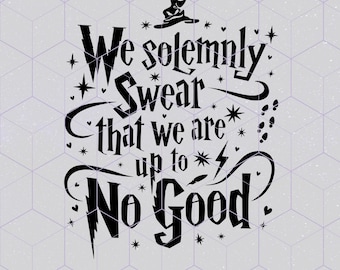 We zweren plechtig dat we niets goeds doen SVG, citaat onheil beheren, door HP geïnspireerd snijbestand, Cricut silhouet, tovenaarsmagie