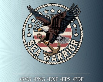May include: A detailed illustration of an eagle holding an anchor, set within a circular emblem. The emblem features the text "SEA WARRIOR" and stars, with a background reminiscent of the American flag. Below the emblem are the file formats: SVG, PNG, DXF, EPS, and PDF.