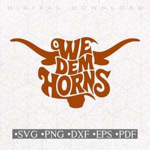 May include: A brown silhouette of a longhorn steer with the words "We Dem Horns" written in a stylized font inside the silhouette.