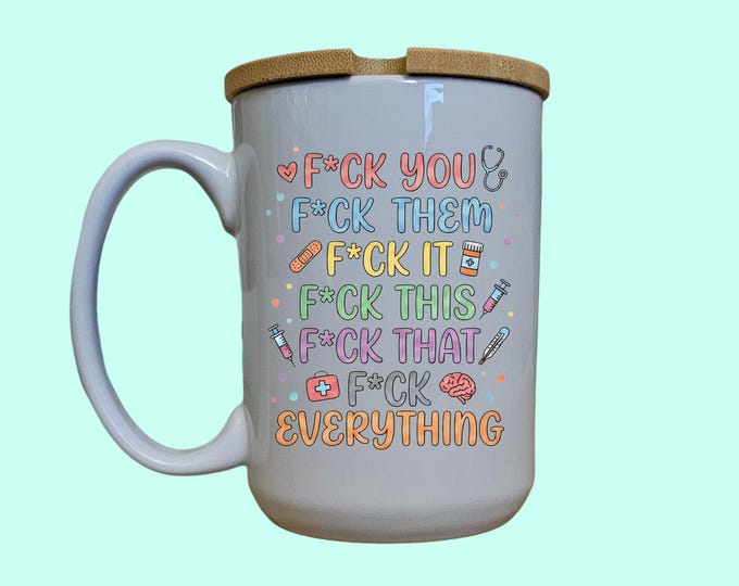 Funny Sweary Nurse Mug, Profanity Coffee Cup with Bamboo Lid, 15oz