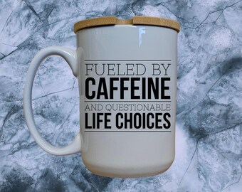 Fueled By Caffeine Mug, Funny Sarcastic Coffee Cup, 15oz With Bamboo Lid