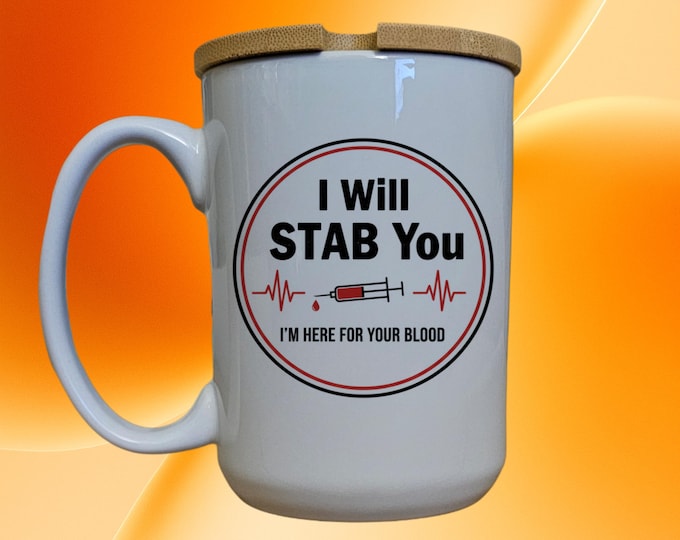 Funny Phlebotomist Mug, 'I Will Stab You' Coffee Cup, 15oz Ceramic Mug with Bamboo Lid, Nurse Gift, Lab Tech Humor