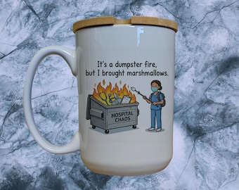 Dumpster Fire Nurse Mug, Funny Hospital Humor Gift, Bamboo Lid 15oz Cup