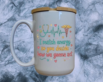Funny Nurse Mug, I Match Energy Design, 15oz Bamboo Lid Cup