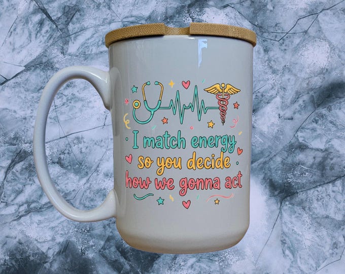 Funny Nurse Mug, I Match Energy Design, 15oz Bamboo Lid Cup