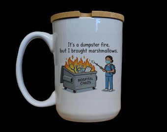 Dumpster Fire Nurse Mug, Funny Hospital Humor Gift, Bamboo Lid 15oz Cup