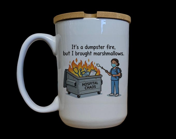 Dumpster Fire Nurse Mug, Funny Hospital Humor Gift, Bamboo Lid 15oz Cup