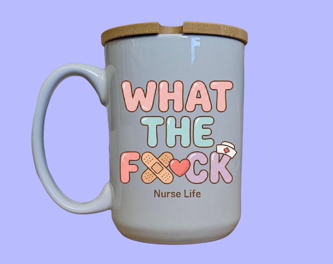 Funny Nurse Mug, "What The F*ck" Ceramic Cup with Bamboo Lid