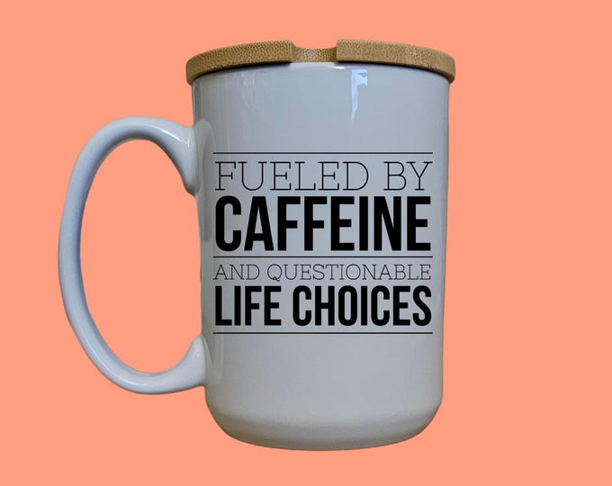 Fueled By Caffeine Mug, Funny Sarcastic Coffee Cup, 15oz With Bamboo Lid