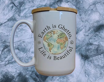Earth Is Ghetto Ceramic Mug with Bamboo Lid, Millennial Humor