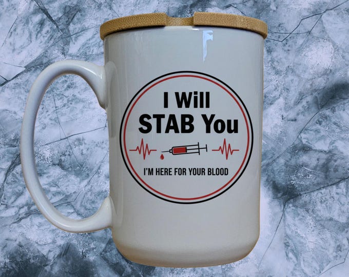 Funny Phlebotomist Mug, 'I Will Stab You', 15oz Ceramic Coffee Cup with Bamboo Lid