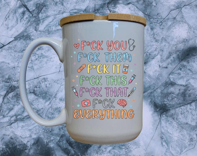 Funny Sweary Nurse Mug, Profanity Coffee Cup with Bamboo Lid, 15oz