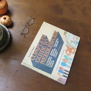 Reader’s Digest Complete Guide to Needlework – Illustrated Comprehensive Guide to All Needlework - 1979 Edition – Vintage How To Book