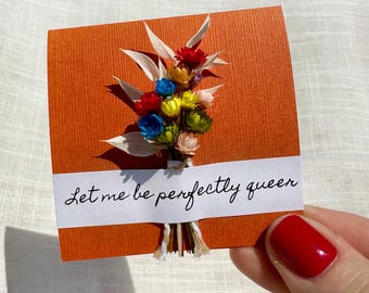 Let me be Perfectly Queer! Mini Dried Floral Greeting Card Eco Friendly LGBTQ Preserved Flower Bouquet