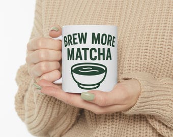 Brew More Matcha Ceramic Mug - Perfect for Tea Lovers, Unique Gift for Birthdays, Housewarming, or Any Occasion, Matcha Drinkware, Tea Mug