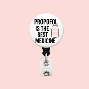Propofol Is the Best Medicine Badge Reel – Funny OR Nurse Clip, PACu Badge Holder, Anesthesia Gift, Sublimated ID Reel for CRNA