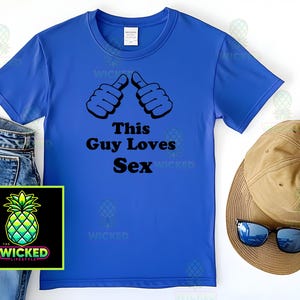 This Guy Loves Sex Shirt, Funny Swinger T-Shirt, Naughty Adult Humor Tee, Bold Lifestyle Unisex Apparel for Men