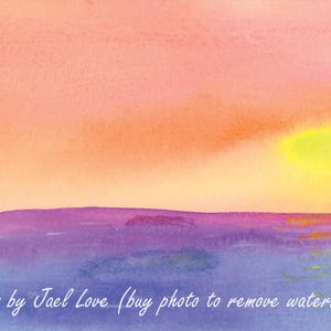 May include: Watercolor painting of a sunset with a gradient of colors. The sky transitions from peach to orange, with a yellow sun. Below, a purple and blue landscape is visible. Text: Prints by Jael Love (buy photo to remove watermark).