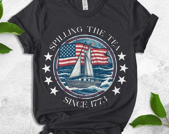 Spilling The Tea Since 1773 Shirt, 4th Of July Shirt Women, Patriotic Shirt, Usa Shirt, Fourth Of July Shirt, American Shirt,July 4th UMYF10