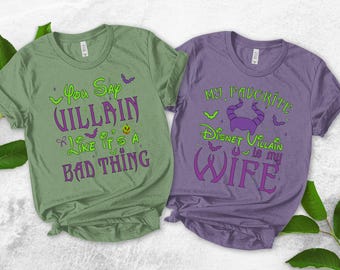 My Favorite Disney Villain is my Wife, you say Villain like it's a Bad thing, matching couple, disney couple shirts, husband gift UNZM14