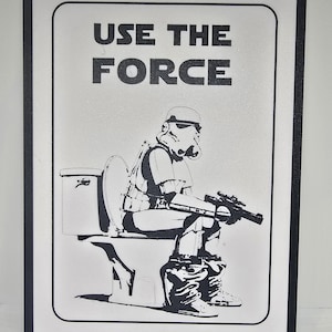 Star Wars - Use The Force - Stormtrooper - Bathroom Decoration - Restroom Sign - (6.25&quot; x 8.5&quot;)
