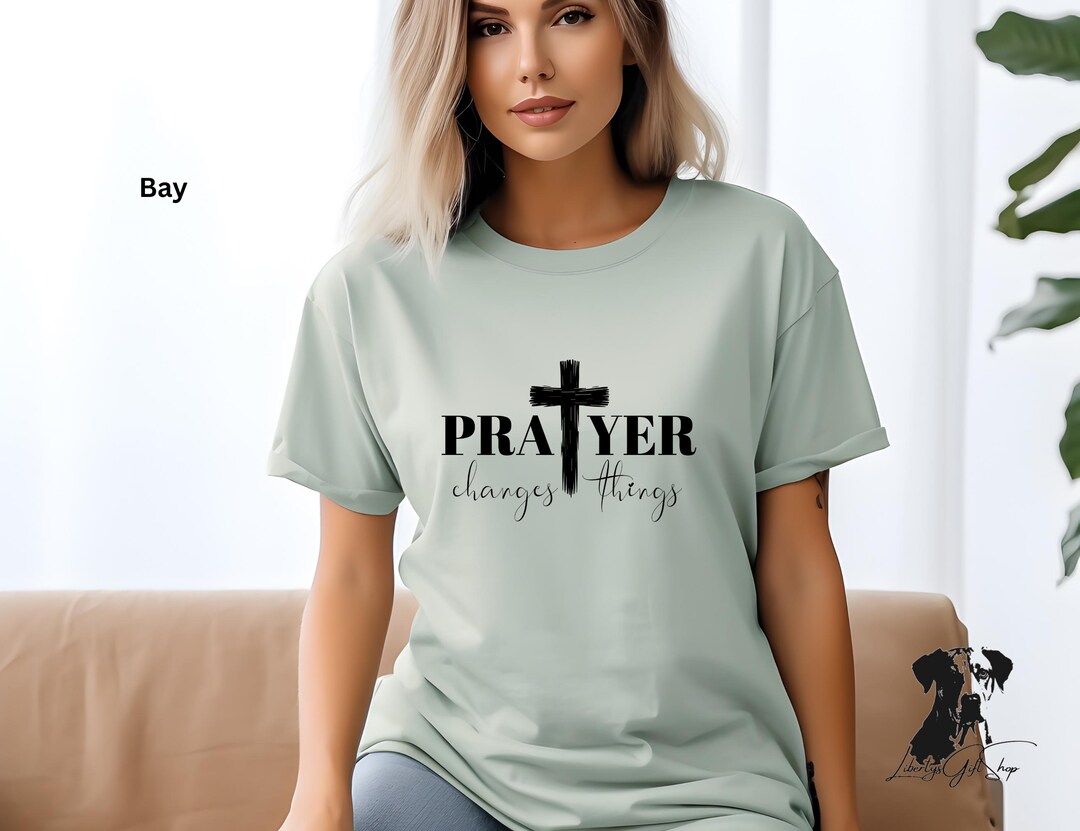 Prayer Changes Things T-shirt: Christian Faith Tee - Etsy