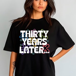 30 Years Later Shirt, 30th Birthday Shirt for Her, Thirty Years Later Sweatshirt, Dirty 30 Shirt, 30th Birthday Gift, Wife 30th Birthday