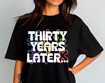 30 Years Later Shirt, 30th Birthday Shirt for Her, Thirty Years Later Sweatshirt, Dirty 30 Shirt, 30th Birthday Gift, Wife 30th Birthday